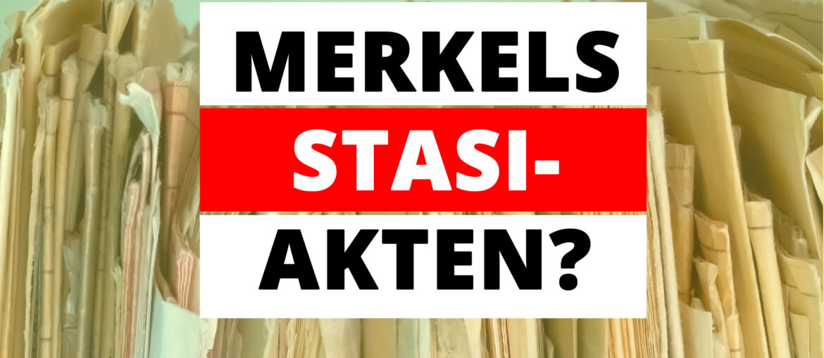 Zur DDR-Vergangenheit von Angela Merkel Merkels Stasi-Akten?