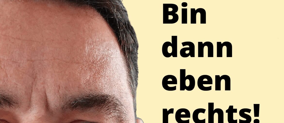 Vom Linken zum Rechten: Warum ich meine Meinung änderte Bin rechts